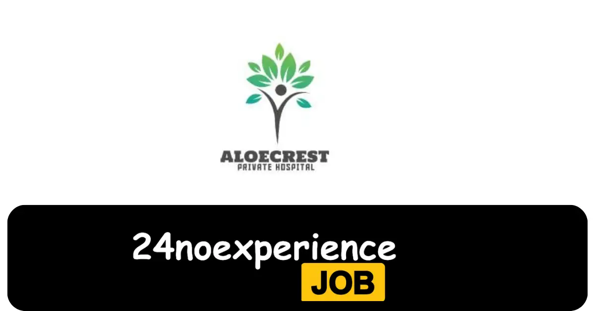 Latest Aloe Crest Hospital Vacancies 2024 Recruitment available at Cleaner, Driver, Delivery Positions