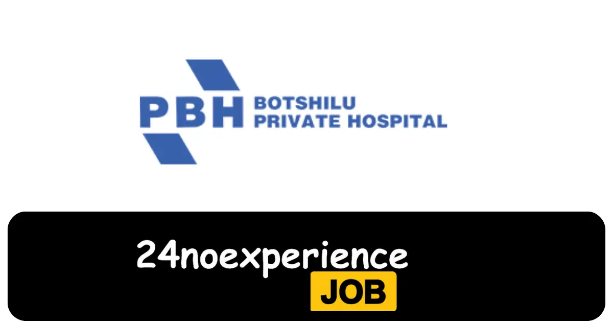 Latest Botshilu Private Hospital Vacancies 2024 Recruitment available at Delivery, Cleaner, Supervisor Positions