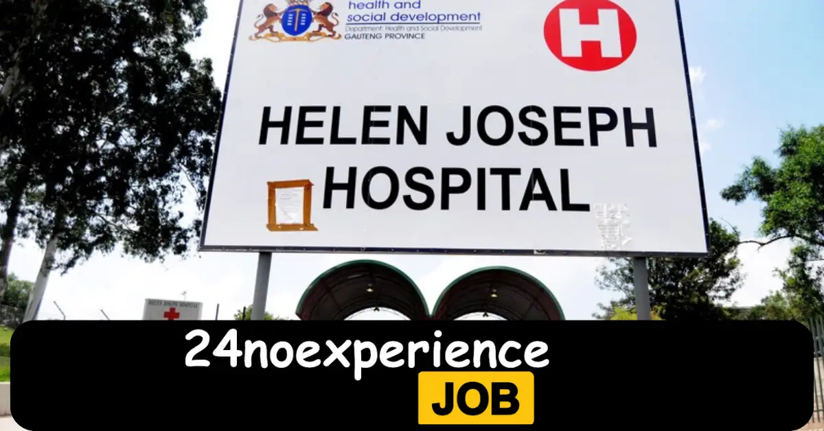 Latest Helen Joseph Hospital Vacancies 2024 Recruitment available at Driver, Cleaner, Delivery Positions