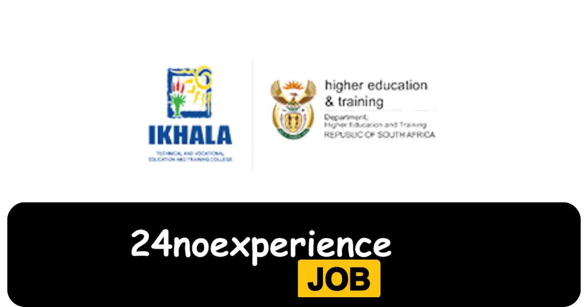 Latest Ikhala Tvet Collage Vacancies 2024 Recruitment available at Field Operator, Cleaner, HR Driver, Positions