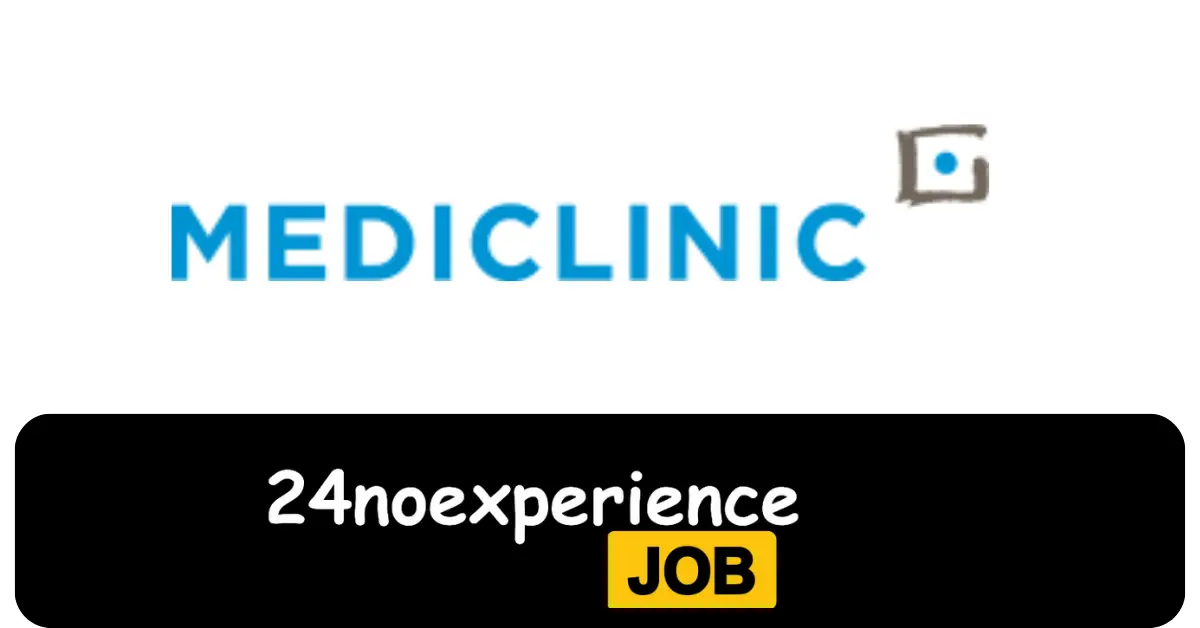 Latest Mediclinic Vacancies 2024 Recruitment available at Administration, Care Worker, Care Worker Positions