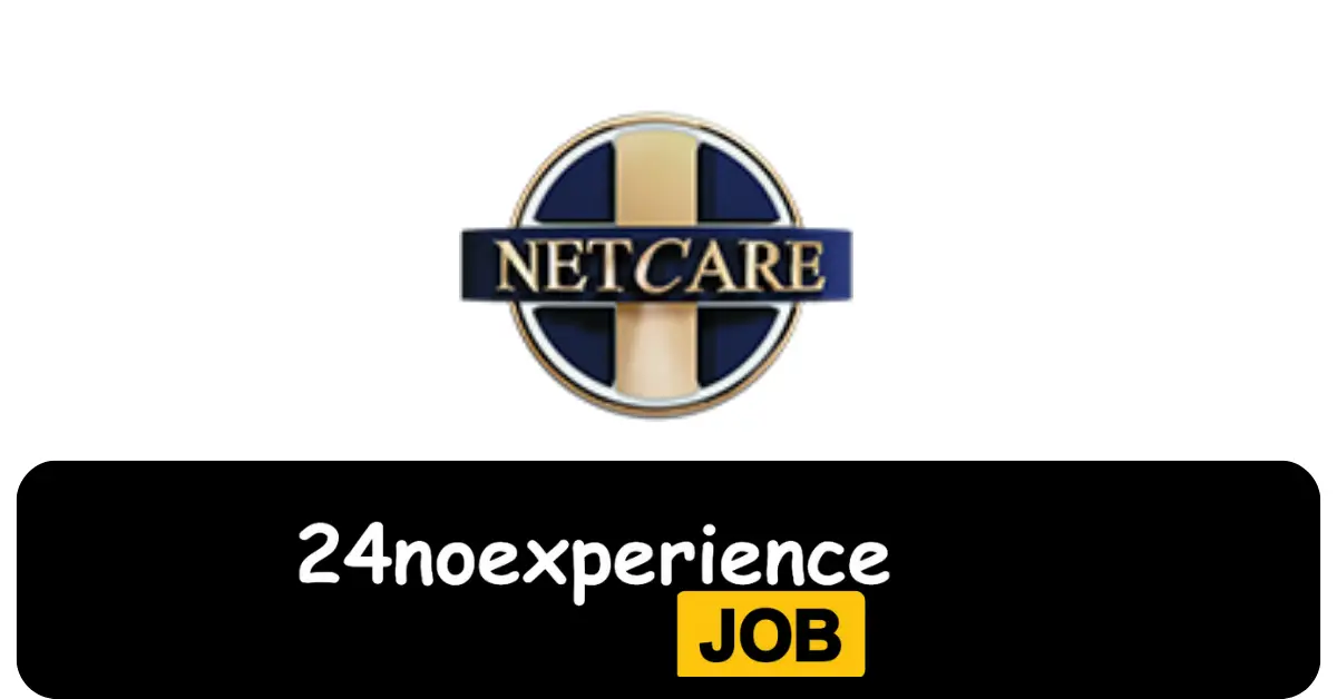 Latest Netcare Vacancies 2024 Recruitment available at Admin, Call Centre, Cleaning Positions