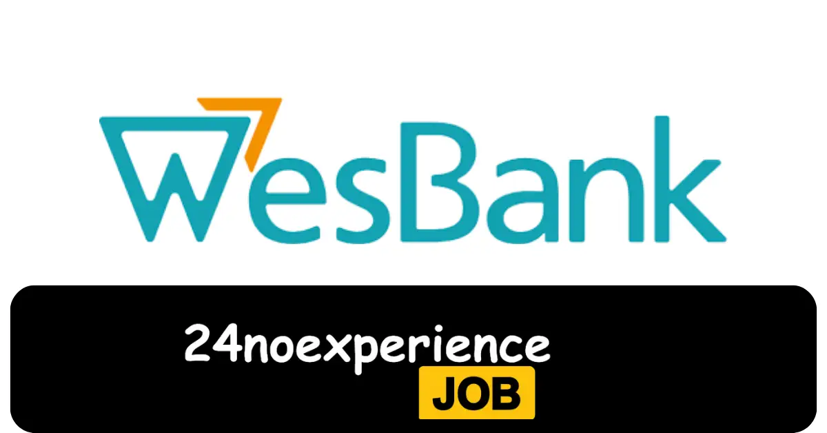 Latest Wesbank Vacancies 2024 Recruitment available at Accountant, Clerk, Credit Analyst Positions