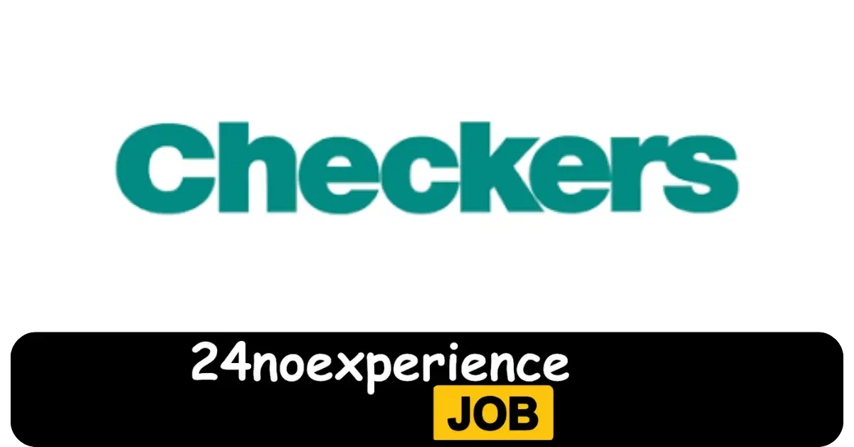 Latest Checkers Vacancies 2024 Recruitment available at 60 Drivers, Butchery, Cashier, Corporate Positions