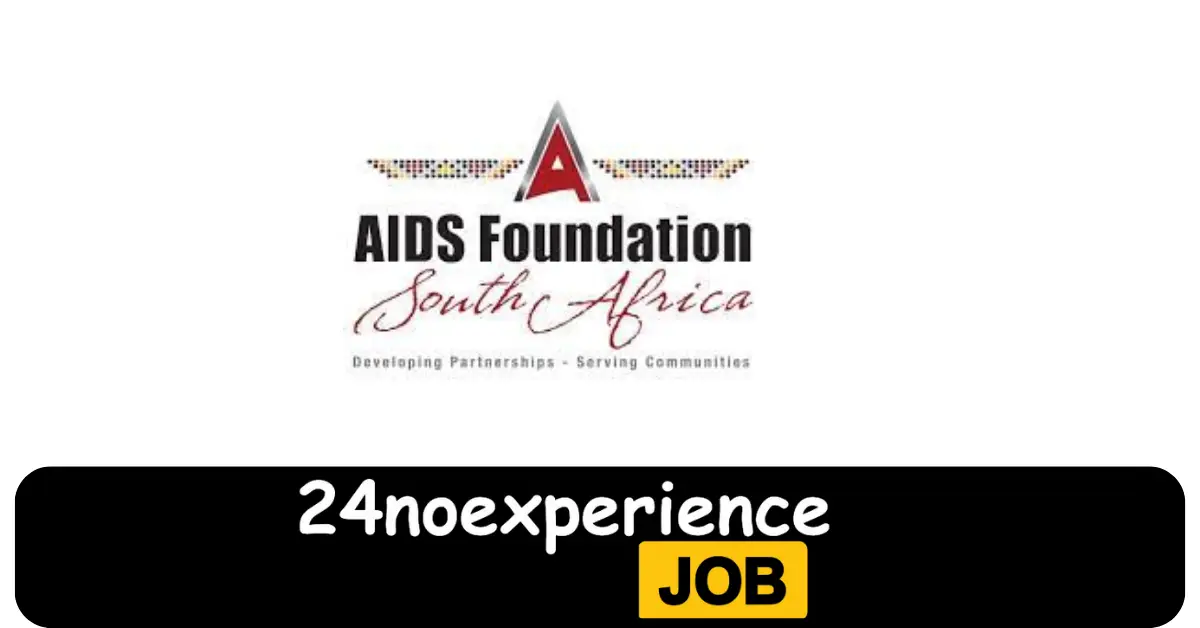 Latest Aids Foundation Vacancies 2024 Recruitment available at Cleaner, Supervisor, Delivery Positions