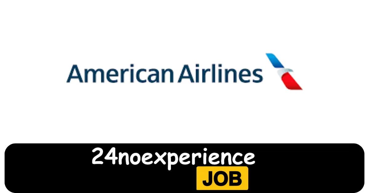 Latest American Airlines Vacancies 2024 Recruitment available at Driver, Delivery, Cleaner Positions
